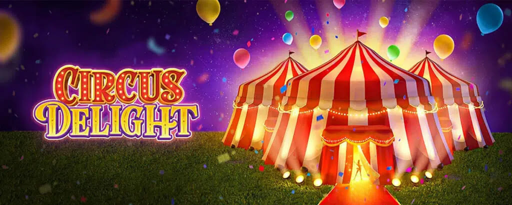 เล่นเกม Circus Delight สล็อตออนไลน์จากค่ายเกม PG SLOT